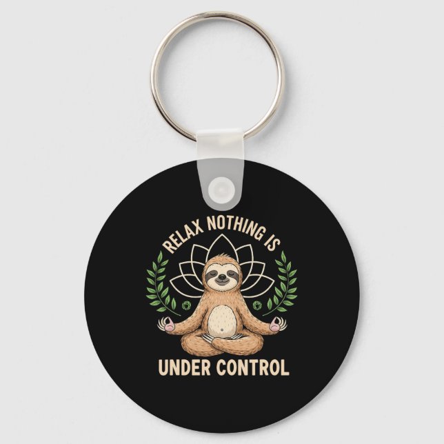 Relax Nothing Is Under Control Funny Quote Sloth Y Key Ring (Front)
