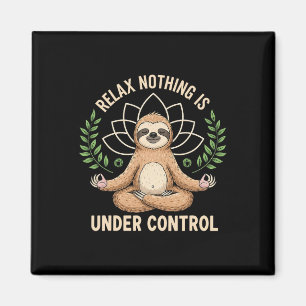 Relax Nothing Is Under Control Funny Quote Sloth Y Magnet