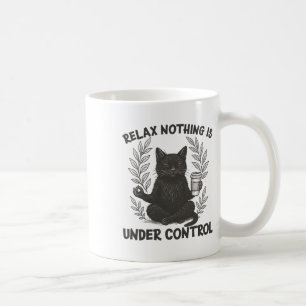 Relax Nothing Is Under Control Funny Sarcastic Cat Coffee Mug