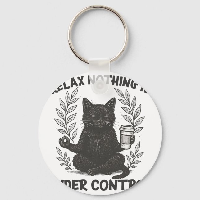 Relax Nothing Is Under Control Funny Sarcastic Cat Key Ring (Front)