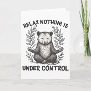 Relax Nothing Is Under Control Funny Sarcastic Opo Card