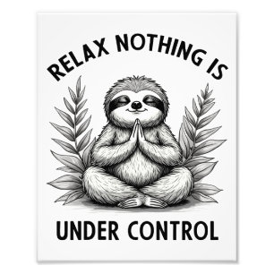 Relax Nothing Is Under Control Funny Sloth Yoga Photo Print