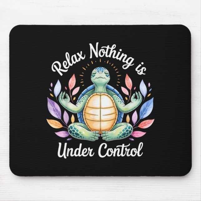Relax Nothing Is Under Control Funny Turtle Medita Mouse Pad (Front)