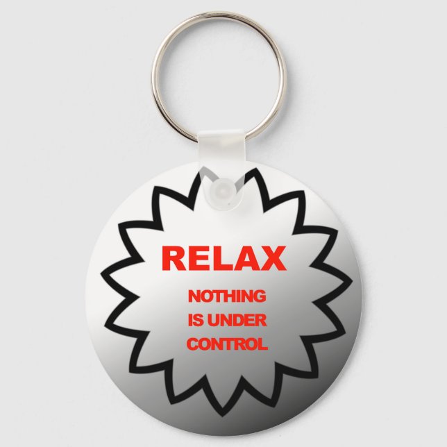 Relax, nothing is under control key ring (Front)