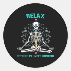 Relax Nothing Is Under Control Meditating Skeleton Classic Round Sticker