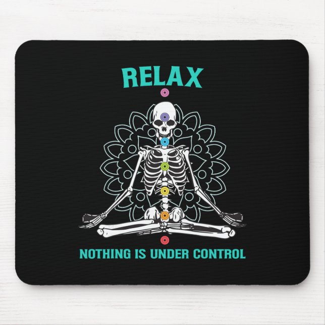 Relax Nothing Is Under Control Meditating Skeleton Mouse Pad (Front)