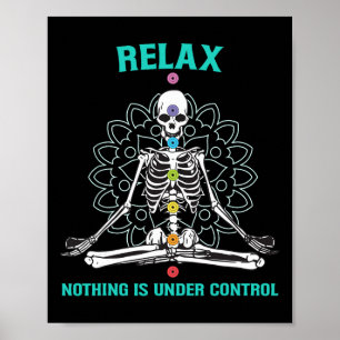 Relax Nothing Is Under Control Meditating Skeleton Poster