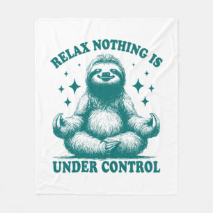 Relax Nothing Is Under Control Sloth Yoga Fleece Blanket