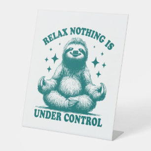 Relax Nothing Is Under Control Sloth Yoga Pedestal Sign