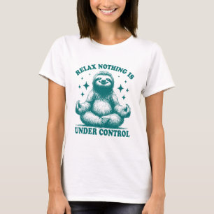 Relax Nothing Is Under Control Sloth Yoga T-Shirt