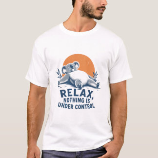 Relax Nothing Under Control T-Shirt