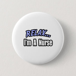Relax...Nurse 6 Cm Round Badge