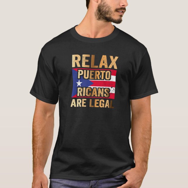 Relax Puerto Ricans Are Legal   T-Shirt (Front)