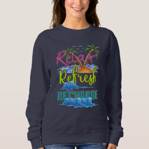 Relax Refresh Recharge Vacation Sweatshirt