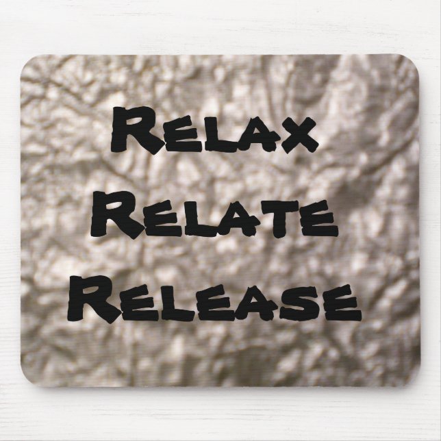 Relax, Relate, Release Mouse Pad (Front)