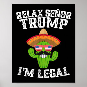 Relax Senor Trump - Im Legal - Cinco De Mayo 2025  Poster