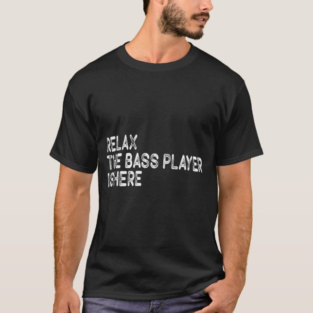 Relax The B Player Is Here Retro Guitar Musician F T-Shirt (Front)