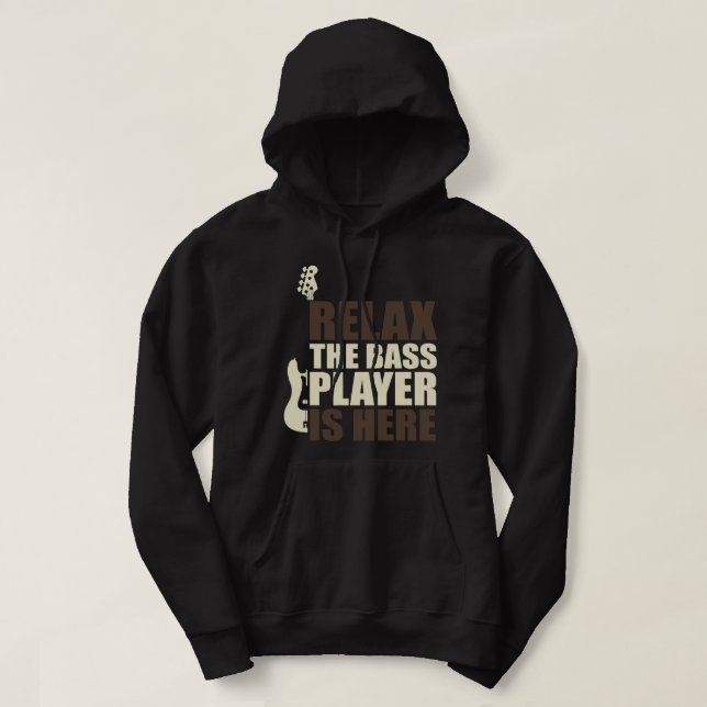 Relax The Bass Player Is Here Bass Guitar 2 Hoodie (Design Front)
