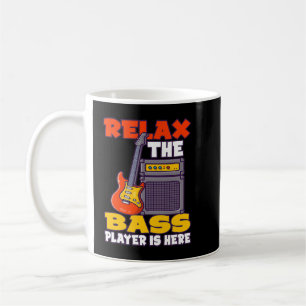 Relax the Bass Player is here Bass Guitar 68 Coffee Mug