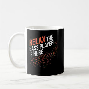 Relax The Bass Player Is Here Bass Guitar Coffee Mug