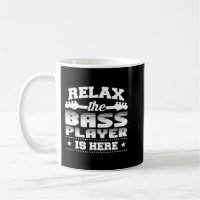 Relax The Bass Player Is Here Funny Bass Guitar Pl