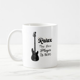 Relax The Bass Player Is Here Funny Music  Coffee Mug