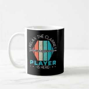 Relax The Clarinet Player Is Here Clarinetist Musi Coffee Mug