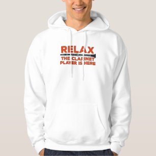 Relax The Clarinet Player is Here Hoodie
