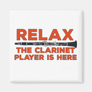 Relax The Clarinet Player is Here Magnet