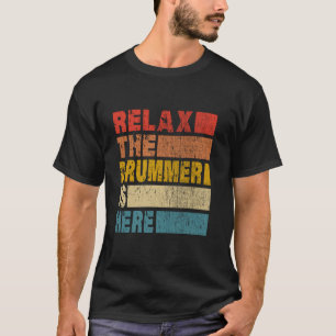 Relax The Drummer Is Here Drummer Vintage Retro Dr T-Shirt