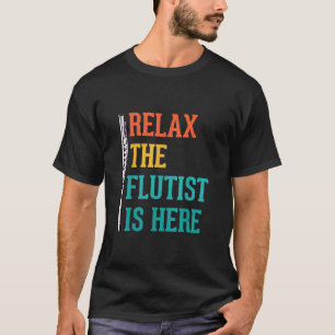 Relax The Flautist Is Here Flute T-Shirt_2 T-Shirt