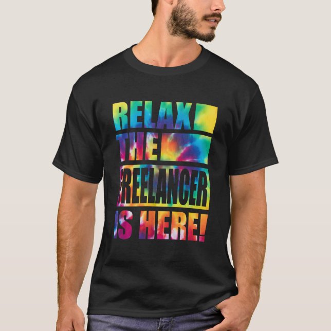 Relax The Freelancer Is Here T-Shirt (Front)