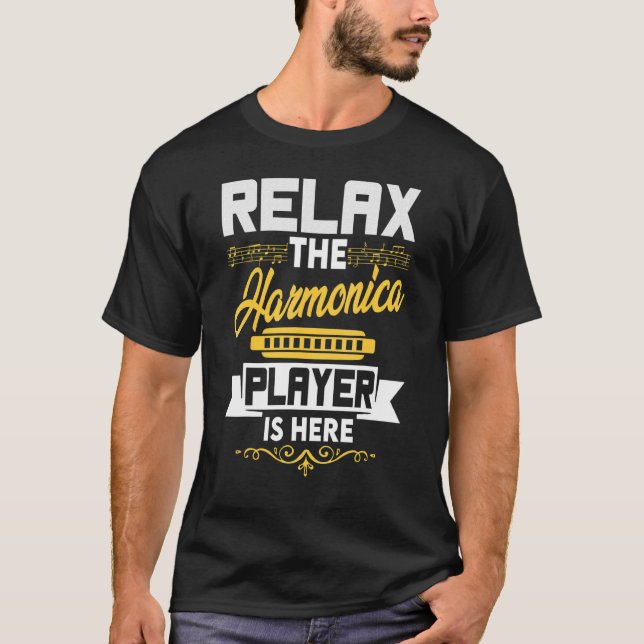 Relax The Harmonica Player Is Here   Harmonica T-Shirt (Front)