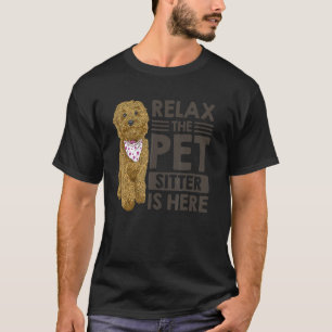 Relax The Pet Sitter Is Here Animal Pet Sitting D T-Shirt