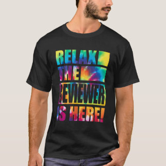 Relax The Reviewer Is Here T-Shirt