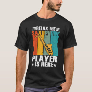 Relax The Saxophone Player Is Here Retro Vintage S T-Shirt
