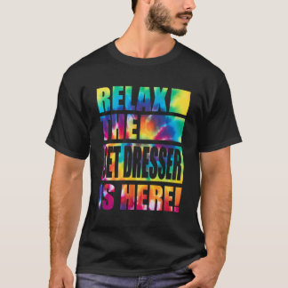 Relax The Setdresser Is Here T-Shirt