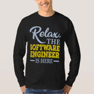 Relax The Software Engineer Is Here Job Title T-Shirt