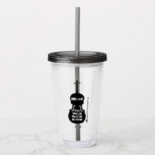 Relax The Violin Player is Here Acrylic Tumbler