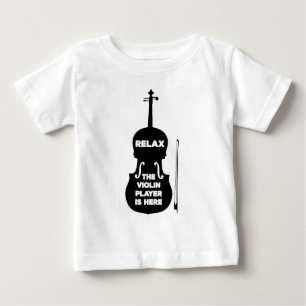 Relax The Violin Player is Here Baby T-Shirt
