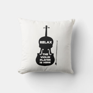 Relax The Violin Player is Here Cushion