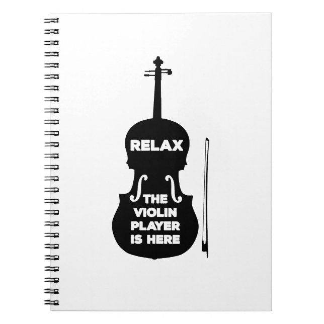 Relax The Violin Player is Here Notebook (Front)