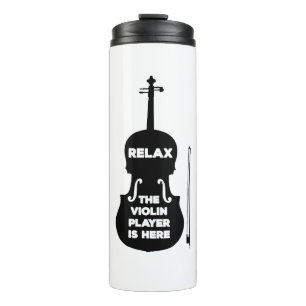 Relax The Violin Player is Here Thermal Tumbler