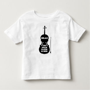 Relax The Violin Player is Here Toddler T-Shirt