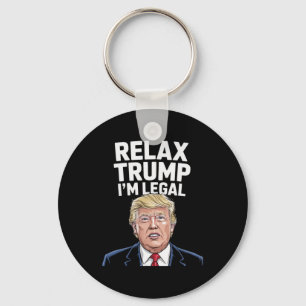 Relax Trump I'm Legal American Funny Key Ring