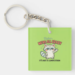 Relax We Are All Crazy Racoon Sarcastic Humour Key Ring