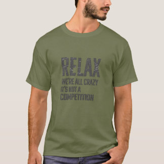 Relax We’re All Crazy | Sarcastic Streetwear T-Shirt