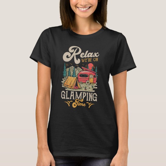 Relax We re On Glamping Time T-Shirt (Front)