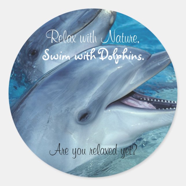 Relax with Nature, Swim with Dolphins Classic Round Sticker (Front)