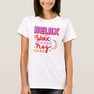 Relax & Work Hard T-Shirt